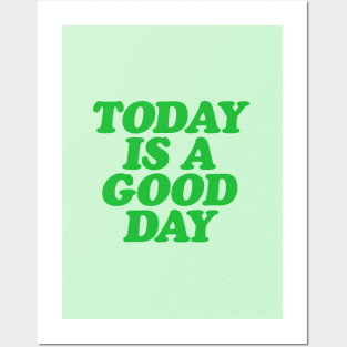 Today is a Good Day Posters and Art